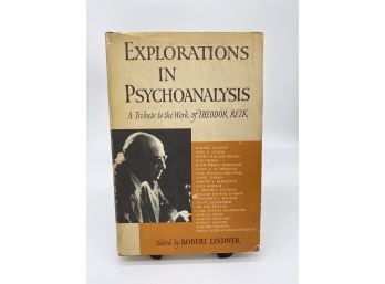 Explorations In Psychoanalysis: A Tribute To The Work Of Theodor Reik Edited By Robert Lindner 1953