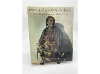 Women & Warriors Of The Plains: The Pioneer Photography Of Julia E. Tuell By Dan Aadland 1996 Hardcover