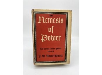 The Nemesis Of Power: The German Army In Politics By J W Wheeler-bennett 1954 Third Printing Hardcover & DJ