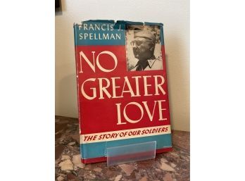 No Greater No Greater Love The Story Of Our Soldiers By Francis J. Spellman 1st Ed Hardcover & Dust Jacket