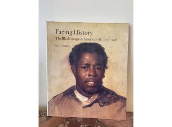 Facing History The Black Image In American Art 1710-1940 By Guy C. McElroy