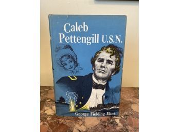 Caleb Pettengill USN By George Fielding Eliot 1956 Hardcover & Dust Jacket