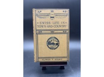 Swiss Life In Town And Country By Alfred T Story 1911