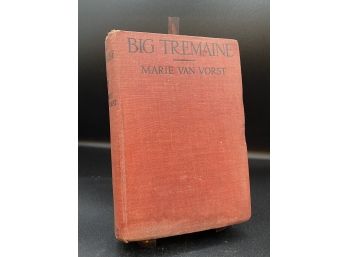 Big Tremaine By Marie Van Vorst, 1916 Antique Book: A Novel