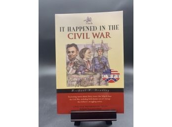 Civil War History Book! It Happened In The Civil War By Michael R. Bradley