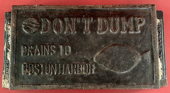 Vintage Cast Iron Drain Cover Embossed 'DON'T DUMP DRAINS TO BOSTON HARBOR', 17' X 8' X 2.75'h
