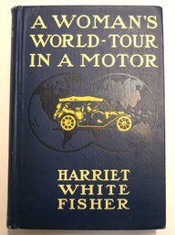Book: 'A Woman's World Tour In A Motor' By Harriet White Fisher - First Edition Published In 1911.