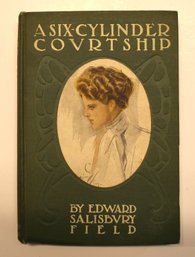 1907 Book: 'a Six Cylinder Courtship' By Field - First Edition - Illustrated By Clarence Underwood